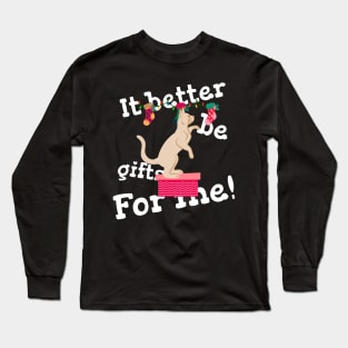 It Better Be Gifts For Me Design Long Sleeve T-Shirt